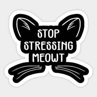 stop stressing meowt Sticker